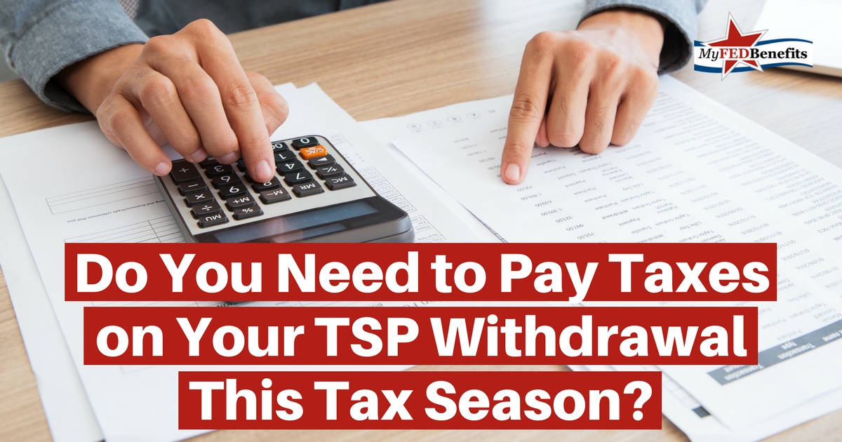 do-you-need-to-pay-taxes-on-your-tsp-withdrawal-this-tax-season